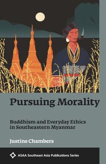 Pursuing Morality: Buddhism and Everyday Ethics in Southeastern Myanmar