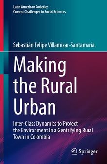 Making the Rural Urban: Inter-Class Dynamics to Protect the Environment in a Gentrifying Rural Town in Colombia