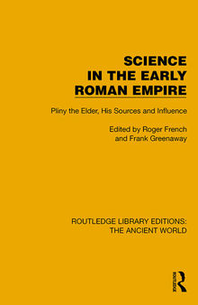 Science in the Early Roman Empire: Pliny the Elder, His Sources and Influence