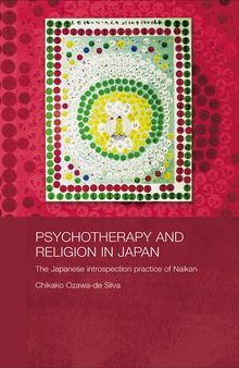 Psychotherapy and Religion in Japan: The Japanese Introspection Practice of Naikan