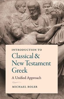 Introduction to Classical and New Testament Greek: A Unified Approach