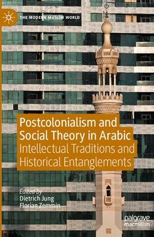 Postcolonialism and Social Theory in Arabic: Intellectual Traditions and Historical Entanglements