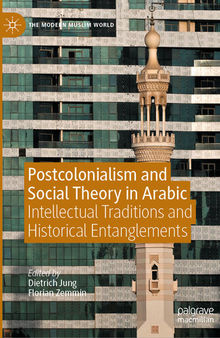 Postcolonialism and Social Theory in Arabic: Intellectual Traditions and Historical Entanglements