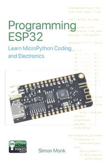 Programming ESP32: Learn MicroPython Coding and Electronics