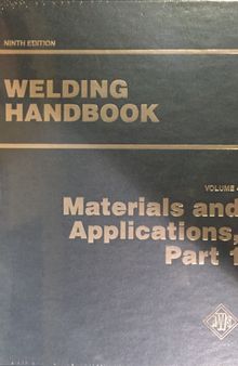 Welding Handbook, Vol. 4: Materials and Applications, Part 1