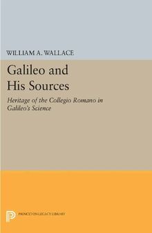 Galileo and His Sources: The Heritage of the Collegio Romano in Galileo's Science