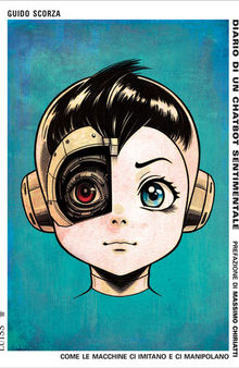 Diario di un chatbot sentimentale. Come le macchine ci imitano e ci manipolano