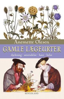 Gamle lægeurter: dyrkning, anvendelse, have, helse