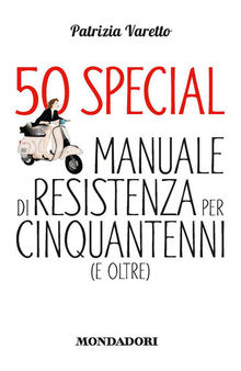 50 Special. Manuale di resistenza per cinquantenni (e oltre)