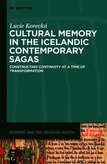 Cultural Memory in the Icelandic Contemporary Sagas: Constructing Continuity at a Time of Transformation
