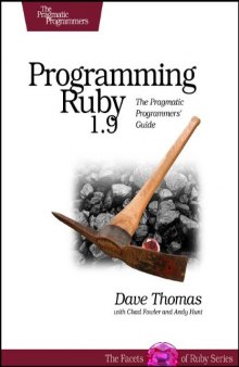 Programming Ruby 1.9: The Pragmatic Programmers' Guide (Facets of Ruby)