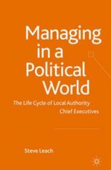 Managing in a Political World: The Life Cycle of Local Authority Chief Executives
