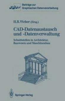 CAD-Datenaustausch und -Datenverwaltung: Schnittstellen in Architektur, Bauwesen und Maschinenbau