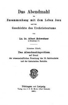 Das Abendmahl im Zusammenhang mit dem Leben Jesu und der Geschichte des Urchristentums (2 Hefte)