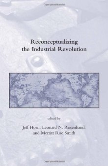 Reconceptualizing the Industrial Revolution (Dibner Institute Studies in the History of Science and Technology)  