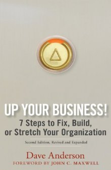 Up Your Business!: 7 Steps to Fix, Build, or Stretch Your Organization