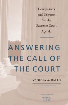 Answering the Call of the Court: How Justices and Litigants Set the Supreme Court Agenda