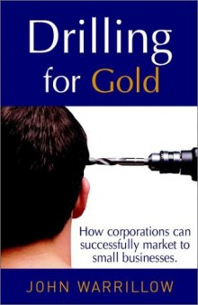 Drilling For Gold: How Corporations Can Successfully Market to Small Businesses