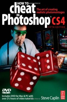 How to Cheat in Photoshop CS4, The Art of Creating Photorealistic Montages