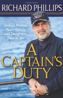 A Captain's Duty: Somali Pirates, Navy SEALs, and Dangerous Days at Sea  