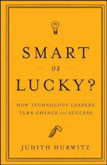 Smart or Lucky: How Technology Leaders Turn Chance into Success  