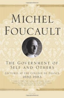 The Government of Self and Others: Lectures at the College de France, 1982-1983  