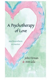 A Psychotherapy of Love: Psychosynthesis in Practice