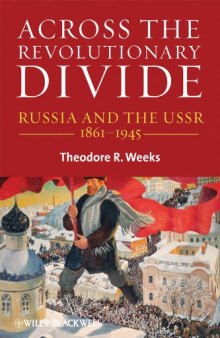 Across the Revolutionary Divide: Russia and the USSR, 1861-1945 (Blackwell History of Russia)