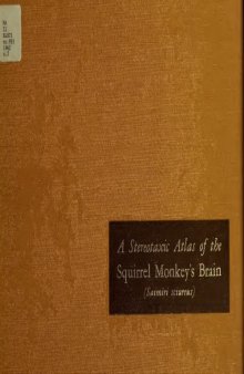 A stereotaxic atlas of the squirrel monkey’s brain (Saimiri sciureus)