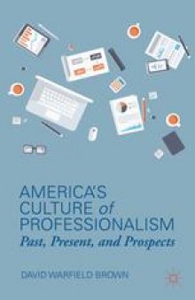 America’s Culture of Professionalism: Past, Present, and Prospects