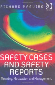 Safety Cases and Safety Reports: Meaning, Motivation and Management