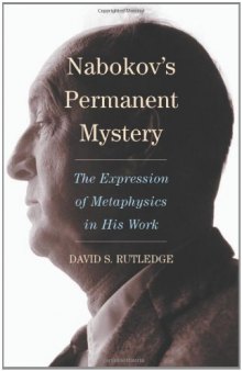 Nabokov's Permanent Mystery: The Expression of Metaphysics in His Work  