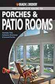 Black & decker The complete guide to porches & patio rooms