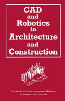 CAD and Robotics in Architecture and Construction: Proceedings of the Joint International Conference at Marseilles, 25–27 June 1986