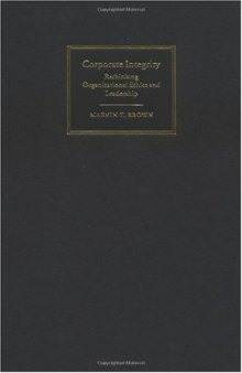 Corporate Integrity: Rethinking Organizational Ethics and Leadership