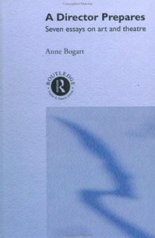 A Director Prepares: Seven Essays on Art and Theatre