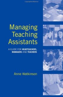 Managing Teaching Assistants: A Guide for Headteachers, Managers and Teachers