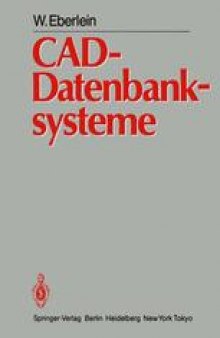 CAD-Datenbanksysteme: Architektur Technischer Datenbanken für Integrierte Ingenieursysteme