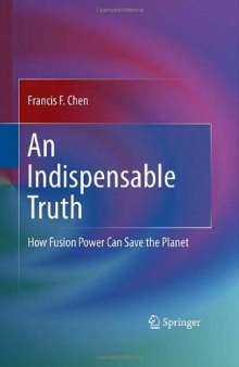 An Indispensable Truth: How Fusion Power Can Save the Planet