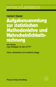 Aufgabensammlung zur statistischen Methodenlehre und Wahrscheinlichkeitsrechnung: Mit Anhang „Tipp-Strategien fur das LOTTO“