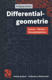 Differentialgeometrie: Kurven — Flächen — Mannigfaltigkeiten