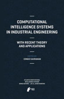 Computational Intelligence Systems in Industrial Engineering: With Recent Theory and Applications