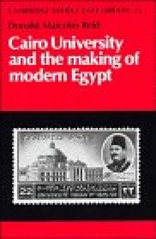 Cairo University and the Making of Modern Egypt (Cambridge Middle East Library)