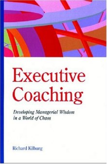 Executive coaching: developing managerial wisdom in a world of chaos