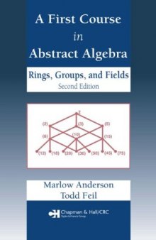 A First Course in Abstract Algebra: Rings, Groups and Fields, Second Edition