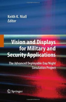 Vision and Displays for Military and Security Applications: The Advanced Deployable Day/Night Simulation Project