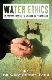 Water Ethics: Foundational Readings for Students and Professionals  