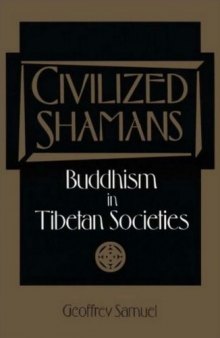 Civilized Shamans: Buddhism in Tibetan Societies