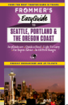 Frommer's EasyGuide to Seattle, Portland and the Oregon Coast