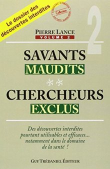 Savants maudits, chercheurs exclus : Tome 2